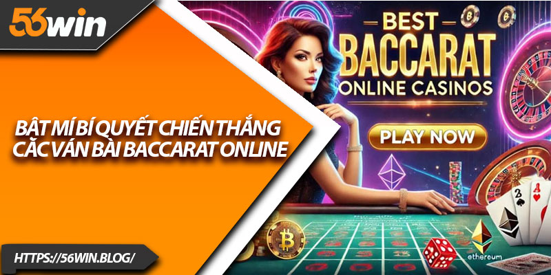 Bật mí bí quyết chiến thắng các ván bài Baccarat online