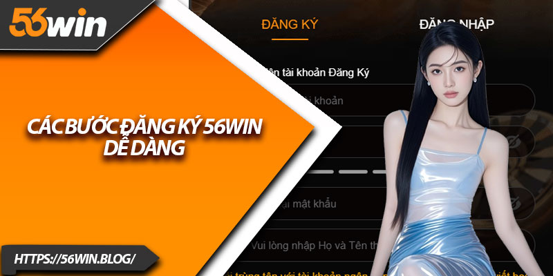 Các bước đăng ký 56Win dễ dàng