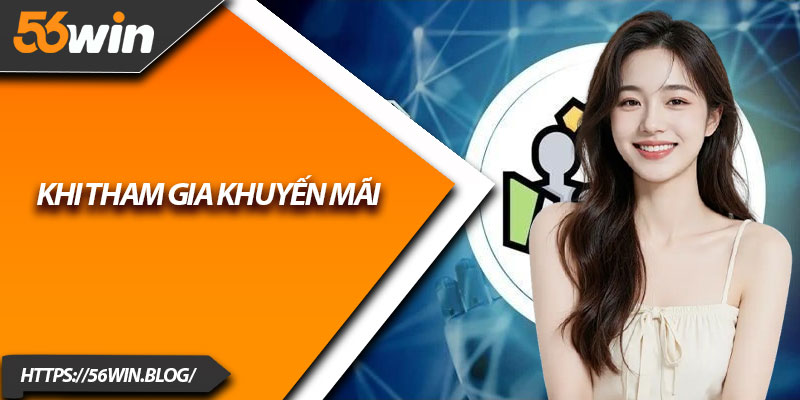 Khi tham gia khuyến mãi