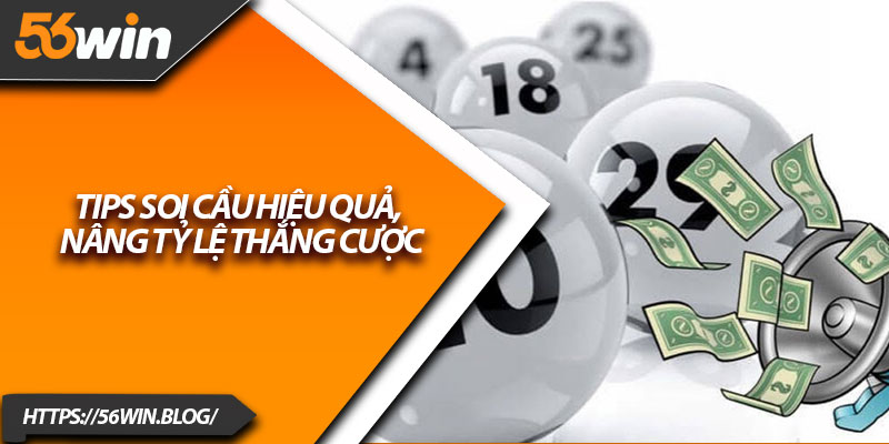 Tips soi cầu hiệu quả, nâng tỷ lệ thắng cược