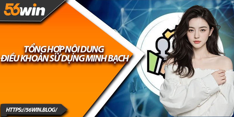 Tổng hợp nội dung điều khoản sử dụng minh bạch